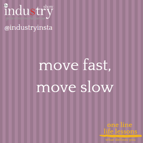 move fast, move slow
