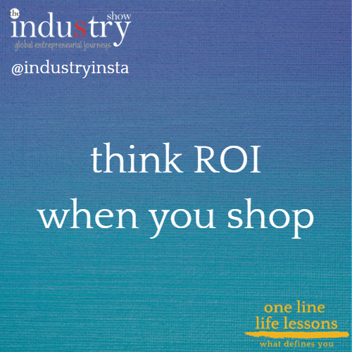 think ROI when you shop