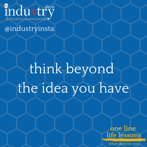 think beyond the idea you have