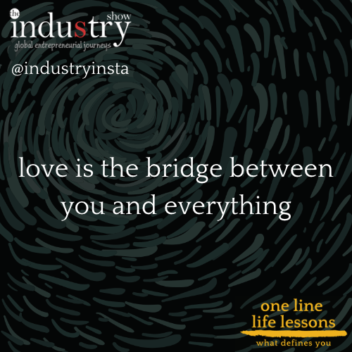 love is the bridge between you and everything