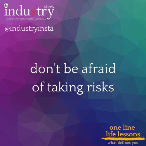don't be afraid of taking risks