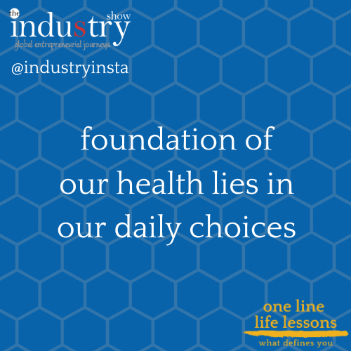 foundation of our health lies in our daily choices