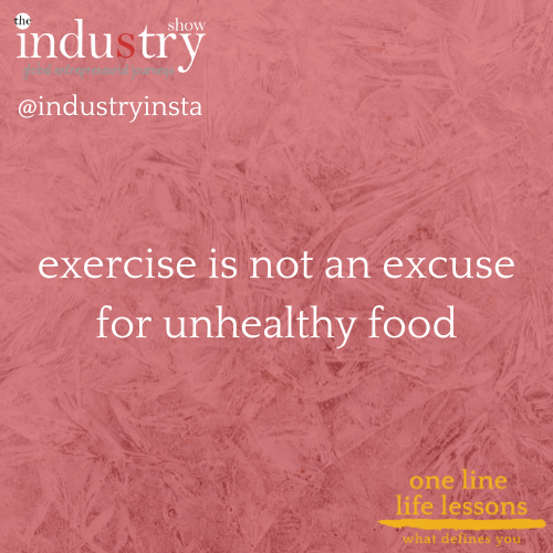 exercise is not an excuse for unhealthy food
