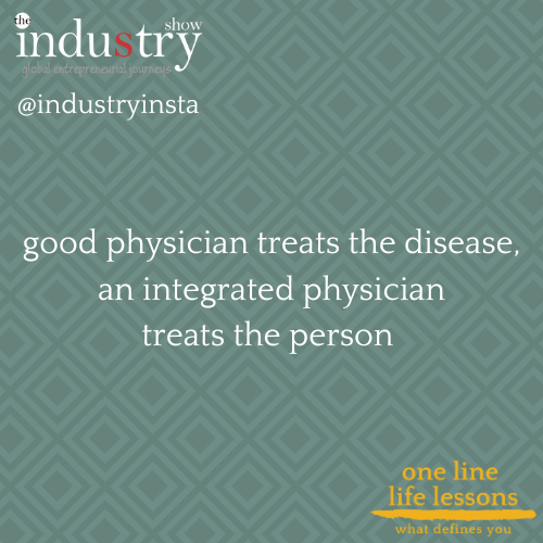good physician treats the disease, an integrated physician treats the person