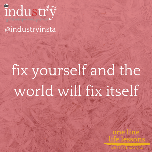 fix yourself and the world will fix itself