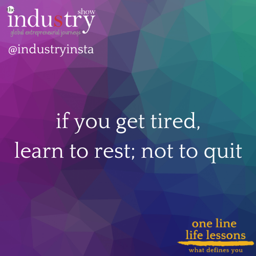 if you get tired, learn to rest; not to quit