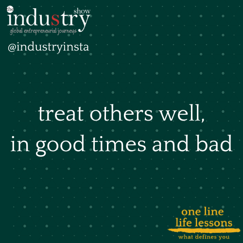treat others well, in good times and bad