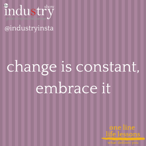 change is constant, embrace it