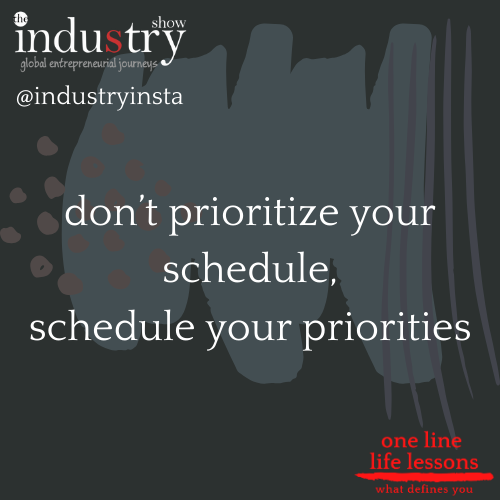 don’t prioritize your schedule, schedule your priorities
