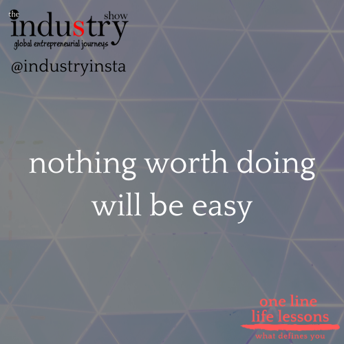 nothing worth doing will be easy