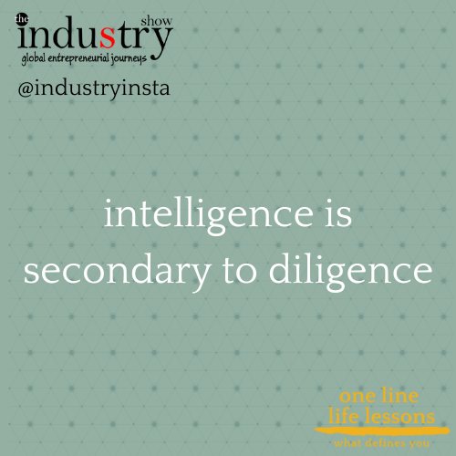 intelligence is secondary to diligence