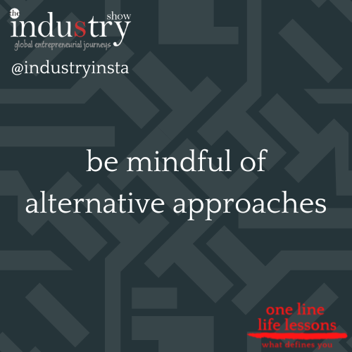 be mindful of alternative approaches