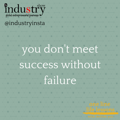 you don't meet success without failure