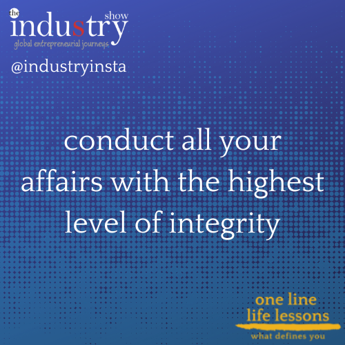 conduct all your affairs with the highest level of integrity