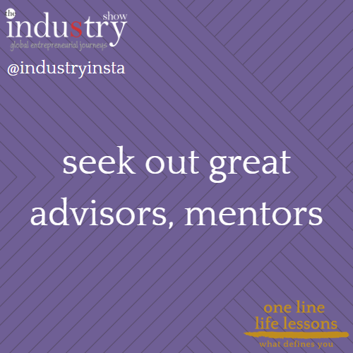 seek out great advisors, mentors