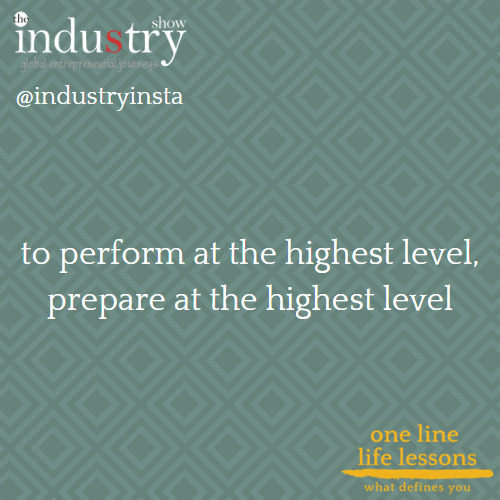 to perform at the highest level, prepare at the highest level