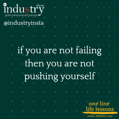 if you are not failing, then you are not pushing yourself