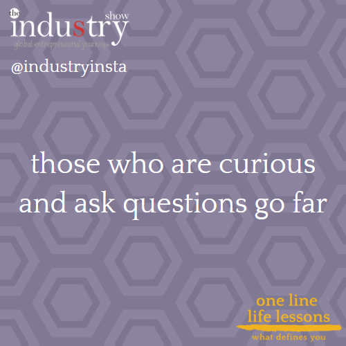 those who are curious and ask questions go far