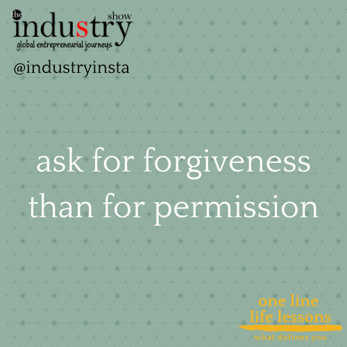 ask for forgiveness than for permission