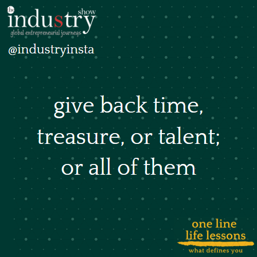 give back time, treasure, or talent; or all of them