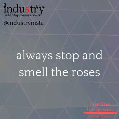 always stop and smell the roses