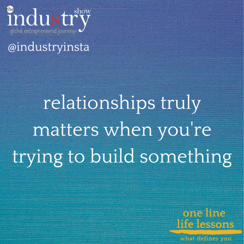 relationships truly matter when you're trying to build something