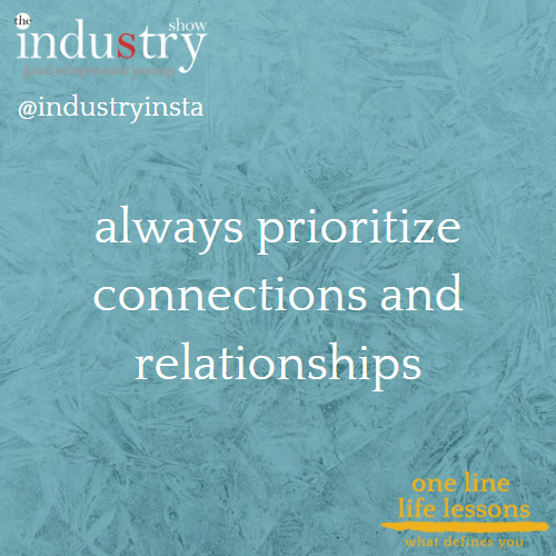 always prioritize connections and relationships