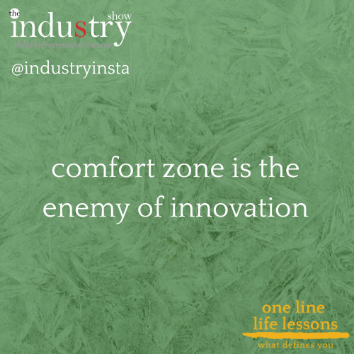 comfort zone is the enemy of innovation