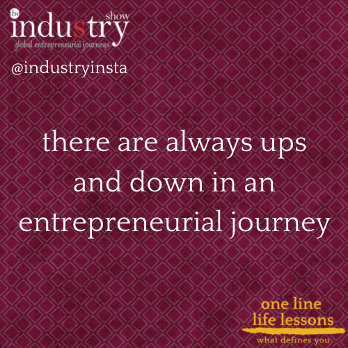 there are always ups and downs in an entrepreneurial journey