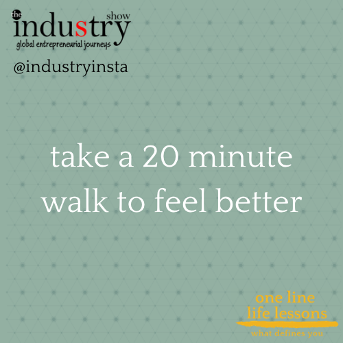 take a 20 minute walk to feel better