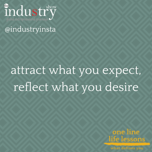 attract what you expect, reflect what you desire