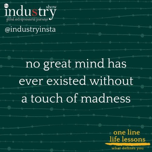 no great mind has ever existed without a touch of madness