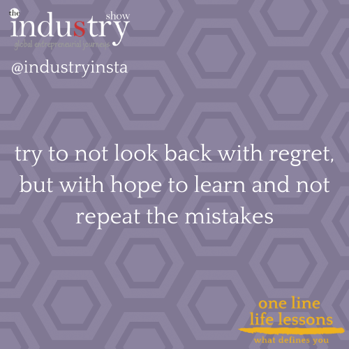 try to not look back with regret, but with hope to learn and not repeat the mistakes