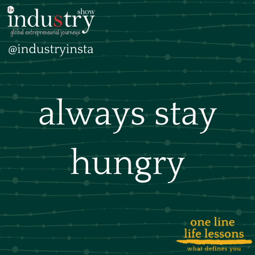 always stay hungry