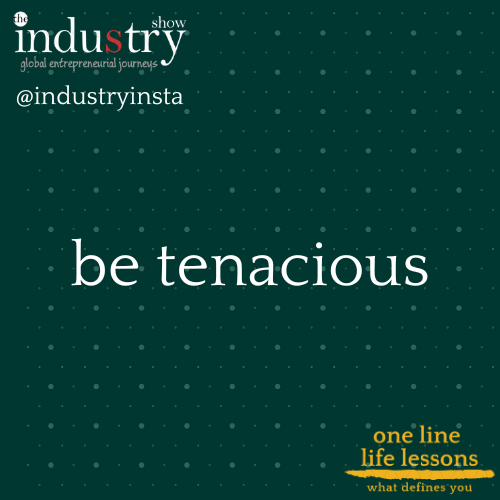 be tenacious