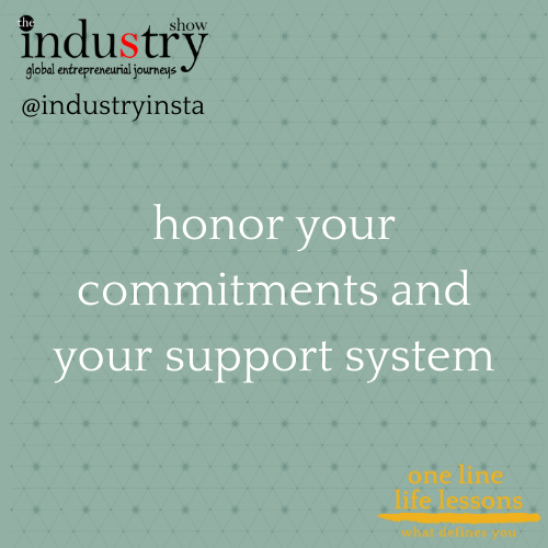 honor your commitments and your support system