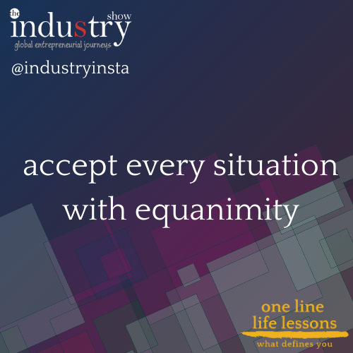 accept every situation with equanimity