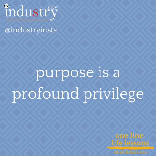 purpose is a profound privilege