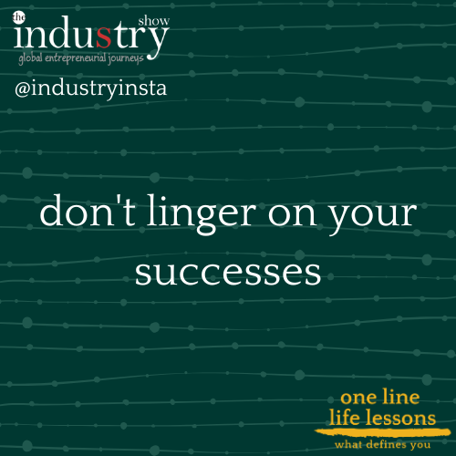 don't linger on your successes