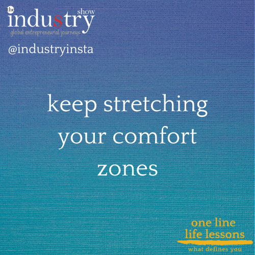 keep stretching your comfort zones