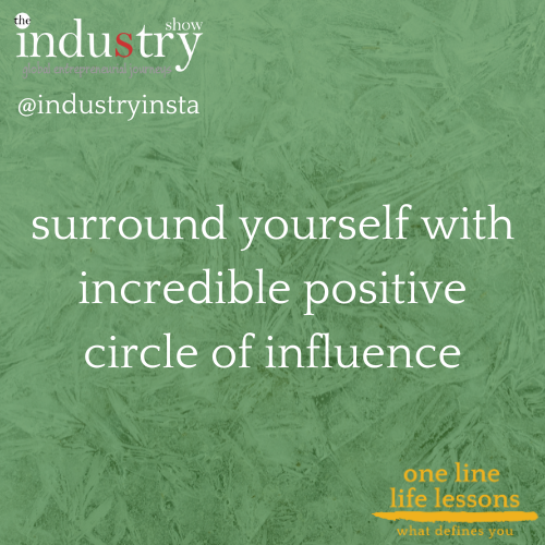 surround yourself with incredible positive circle of influence