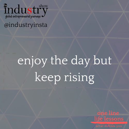 enjoy the day but keep rising