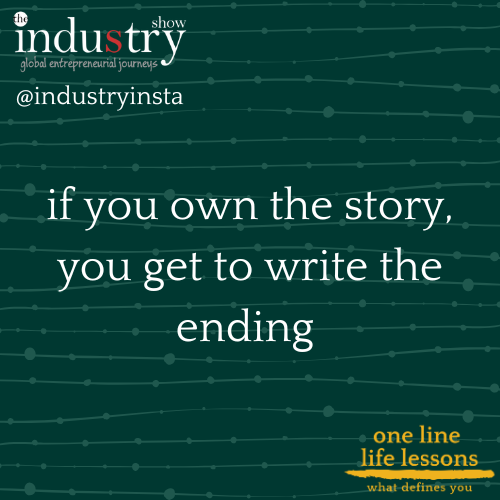 if you own the story, you get to write the ending 