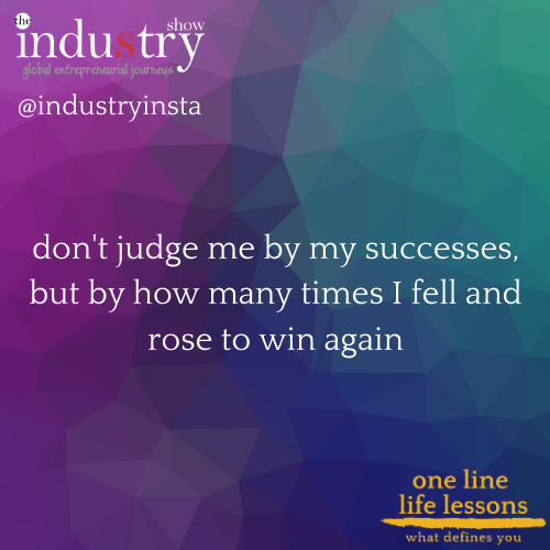 don't judge me by my success, but by how many times I fell and rise to win again