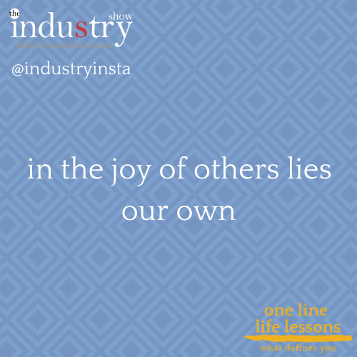 in the joy of others lies our own