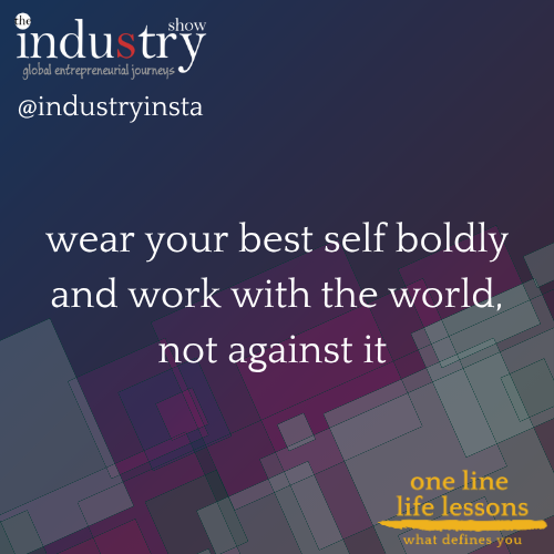 wear your best self boldly and work with the world, not against it