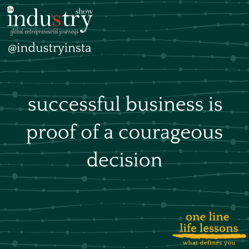 successful business is proof of a courageous decision