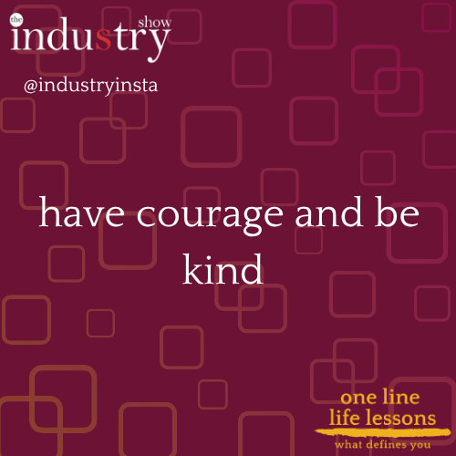 have courage and be kind