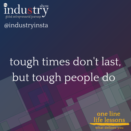 tough times don't last, but tough people do