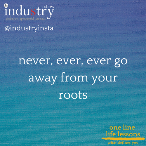 "never, ever, ever go away from your roots